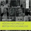 Hidden Histories of British Psychoanalysis: From Freud’s Death Bed to Laing’s Missing Tooth (Original PDF from Publisher)