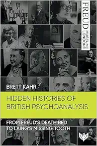 Hidden Histories of British Psychoanalysis: From Freud’s Death Bed to Laing’s Missing Tooth (EPUB)