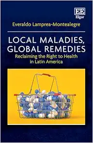 Local Maladies, Global Remedies: Reclaiming the Right to Health in Latin America (Original PDF from Publisher)