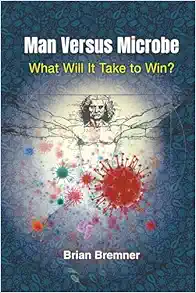 Man Versus Microbe: What Will It Take to Win? (Original PDF from Publisher)