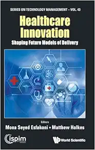 Healthcare Innovation: Shaping Future Models Of Delivery (Series On Technology Management) (Original PDF from Publisher)