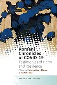 Romani Chronicles of COVID-19: Testimonies of Harm and Resilience (New Directions in Romani Studies, 6) (Original PDF from Publisher)