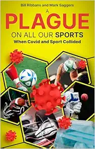 A Plague on All Your Sports: When Sport and the Pandemic Collided (EPUB)