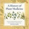 A History of Plant Medicine: Western Herbal Medicine from the Ancient Greeks to the Modern Day (EPUB)