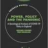 Power, Policy and the Pandemic: A Sociological Analysis of COVID-19 Policy in England (Emerald Points) (Original PDF from Publisher)