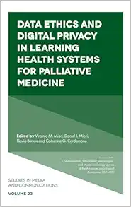 Data Ethics and Digital Privacy in Learning Health Systems for Palliative Medicine (Studies in Media and Communications, 23) (EPUB)