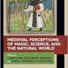 Medieval Perceptions of Magic, Science, and the Natural World (Borderlines) (Original PDF from Publisher)