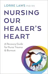 Nursing Our Healer’s Heart: A Recovery Guide for Nurse Trauma & Burnout (EPUB)