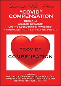 “Covid” Compensation: RECLAIM YOUR WEALTH & HEALTH Lost to Lockdowns & “Vaccines” MEDICAL & LAW SELF-HELP GUIDE (EPUB)