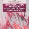 International Legal and Ethical Perspectives on Uterus Transplantation (Elgar Studies in Health and the Law) (Original PDF from Publisher)
