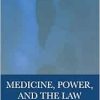 Medicine, Power, and the Law: Exploring a Pipeline to Injustice (Original PDF from Publisher)