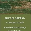 Abuse of Minors in Clinical Studies: A Worldwide Ethical Challenge for the 21st Century (Original PDF from Publisher)