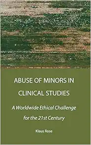 Abuse of Minors in Clinical Studies: A Worldwide Ethical Challenge for the 21st Century (Original PDF from Publisher)