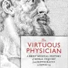 The Virtuous Physician: A Brief Medical History of Moral Inquiry from Hippocrates to COVID-19 (Original PDF from Publisher)
