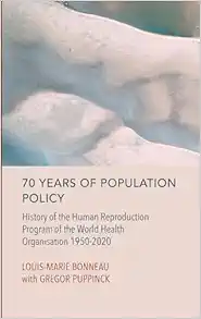 70 Years of Population Policy: History of the Human Reproduction Program of the World Health Organisation 1950-2020 (Original PDF from Publisher)