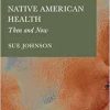 Native American Health: Then and Now (Original PDF from Publisher)