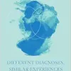 Different Diagnoses, Similar Experiences: Narratives of Mental Health, Addiction Recovery and Dual Diagnosis (Original PDF from Publisher)