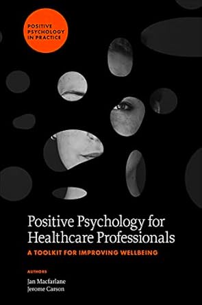 Positive Psychology for Healthcare Professionals: A Toolkit for Improving Wellbeing (Positive Psychology in Practice) (Original PDF from Publisher)