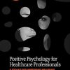 Positive Psychology for Healthcare Professionals: A Toolkit for Improving Wellbeing (Positive Psychology in Practice) (EPUB)