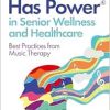 Music Has Power® in Senior Wellness and Healthcare (Original PDF from Publisher)