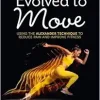 Evolved to Move: Using the Alexander Technique to Reduce Pain and Improve Fitness (EPUB)