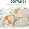 Configuring Contagion: Ethnographies of Biosocial Epidemics (Epistemologies of Healing, 19) (EPUB)