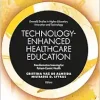 Technology-Enhanced Healthcare Education: Transformative Learning for Patient-Centric Health (Emerald Studies in Higher Education, Innovation and Technology) (Original PDF from Publisher)