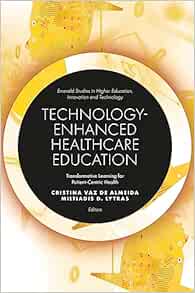 Technology-Enhanced Healthcare Education: Transformative Learning for Patient-Centric Health (Emerald Studies in Higher Education, Innovation and Technology) (EPUB)