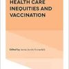 Social Factors, Health Care Inequities and Vaccination (Research in the Sociology of Health Care, 40) (EPUB)