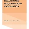 Social Factors, Health Care Inequities and Vaccination (Research in the Sociology of Health Care, 40) (Original PDF from Publisher)