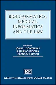 Bioinformatics, Medical Informatics and the Law (Elgar Intellectual Property Law and Practice series) (Original PDF from Publisher)