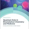 Quantum Dots in Bioanalytical Chemistry and Medicine (Detection Science Series, Volume 22) (EPUB)