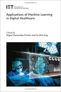 Applications of Machine Learning in Digital Healthcare (Healthcare Technologies) (Original PDF from Publisher)