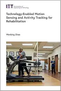 Technology-Enabled Motion Sensing and Activity Tracking for Rehabilitation (Healthcare Technologies) (EPUB)
