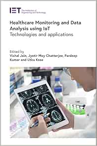 Healthcare Monitoring and Data Analysis using IoT: Technologies and applications (Healthcare Technologies) (EPUB)