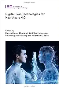 Digital Twin Technologies for Healthcare 4.0 (Healthcare Technologies) (Original PDF from Publisher)