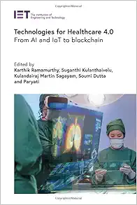 Technologies for Healthcare 4.0: From AI and IoT to blockchain (Healthcare Technologies) (EPUB)