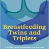 Breastfeeding Twins and Triplets (Original PDF from Publisher)