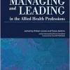 Managing and Leading in the Allied Health Professions (Allied Health Professions – Essential Guides) (Original PDF from Publisher)