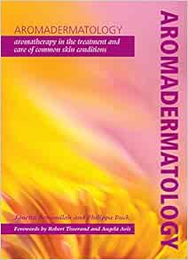 Aromadermatology: Aromatherapy in the Treatment and Care of Common Skin Conditions (EPUB)
