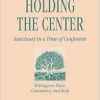 Holding the Center: Sanctuary in a Time of Confusion, 1st Edition (EPUB)