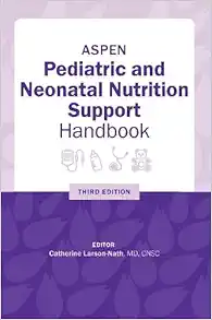 ASPEN Pediatric and Neonatal Nutrition Support Handbook, 3rd Edition (EPUB + Converted PDF)