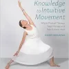 From Bodily Knowledge to Intuitive Movement: Where Physical Therapy, Yoga Therapy and Pain Science Meet (EPUB)