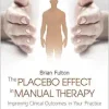 The Placebo Effect in Manual Therapy: Improving Clinical Outcomes in Your Practice (Original PDF from Publisher)