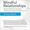 Mindful Relationships: Seven Skills for Success – Integrating the Science of Mind, Body and Brain (Original PDF from Publisher)