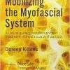 Mobilizing the Myofascial System: A Clinical Guide to Assessment and Treatment of Myofascial Dysfunctions (Original PDF from Publisher)