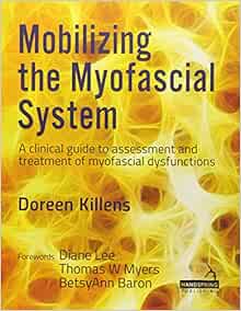 Mobilizing the Myofascial System: A Clinical Guide to Assessment and Treatment of Myofascial Dysfunctions (Original PDF from Publisher)