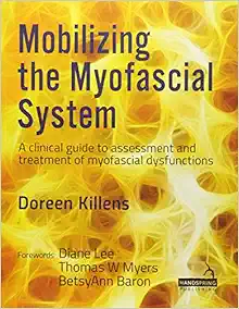 Mobilizing the Myofascial System: A Clinical Guide to Assessment and Treatment of Myofascial Dysfunctions (EPUB)