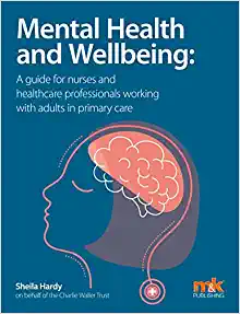 Mental Health and Wellbeing: A guide for nurses and healthcare professionals working with adults in primary care (Original PDF from Publisher)