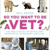 So You Want to Be a Vet?: The Realities of Studying and Working in Veterinary Medicine (Veterinary Careers) (Original PDF from Publisher)